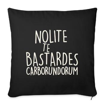 Nolite Te Bastardes Carborundorum - Sofa pillowcase 17,3'' x 17,3'' (45 x 45 cm) - black - Front