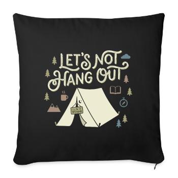 Lets Not Hang Out Introvert Camping Natur - Sofakissenbezug 45 x 45 cm - Schwarz - Vorne