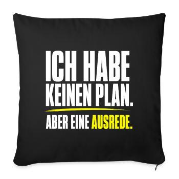 Kein Plan aber eine Ausrede - Sofakissenbezug 45 x 45 cm - Schwarz - Vorne
