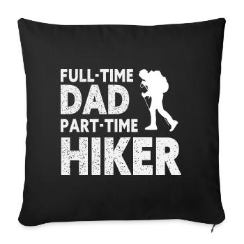 Vollzeit-Vater, Teilzeit-Wanderer – Geschenk für den Vater - Sofakissenbezug 45 x 45 cm - Schwarz - Vorne