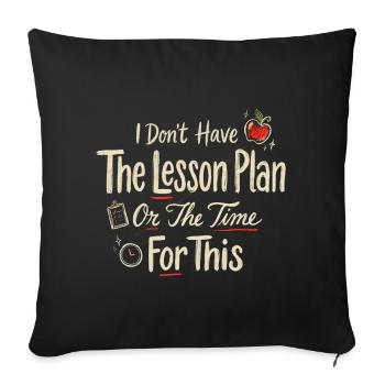 No Lesson Plan No Time For This - Sofa pillowcase 17,3'' x 17,3'' (45 x 45 cm) - black - Front