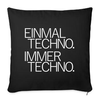 Einmal Techno Immer Techno Rave Festivals Sprüche - Sofakissenbezug 45 x 45 cm - Schwarz - Vorne
