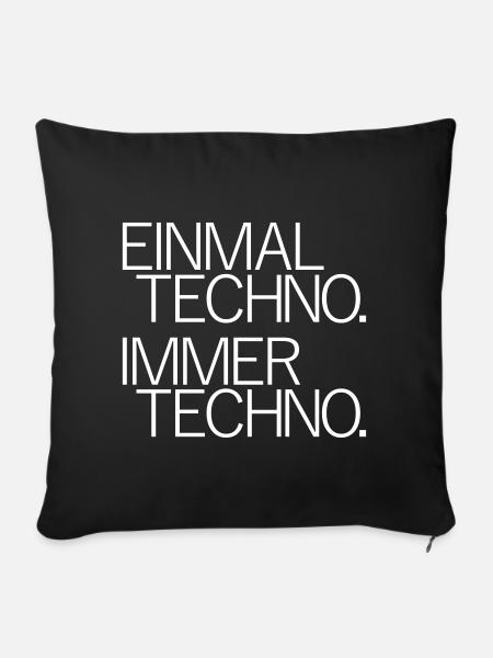 Einmal Techno Immer Techno Rave Festivals Sprüche - Sofakissenbezug 45 x 45 cm - Schwarz