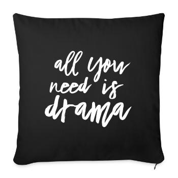 All You Need Is Drama - Sofa pillowcase 17,3'' x 17,3'' (45 x 45 cm) - black - Front