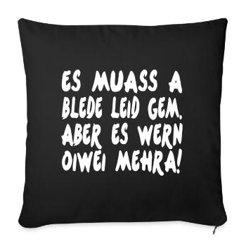 ES MUASS A BLEDE LEID GEM ABER ES WERN OIWEI MEHRA - Sofakissenbezug 45 x 45 cm - Schwarz - Vorne