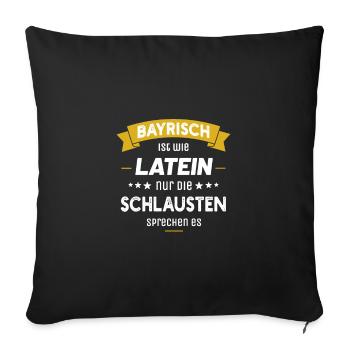 Bayrisch ist wie Latein nur die Schlausten spreche - Sofakissenbezug 45 x 45 cm - Schwarz - Vorne