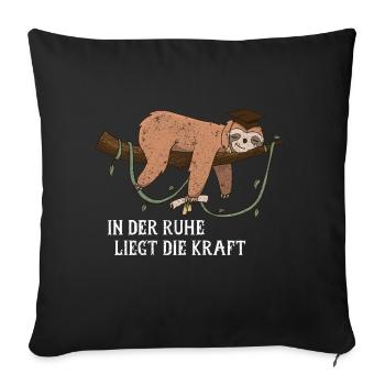 In der Ruhe liegt die Kraft Faultier Studenten - Sofakissenbezug 45 x 45 cm - Schwarz - Vorne