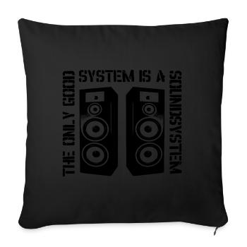 The Only Good System is a Soundsystem - Sofakissenbezug 45 x 45 cm - Schwarz - Vorne