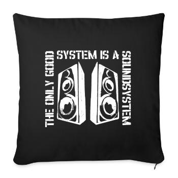 The only good system is a sound system - Sofa pillowcase 17,3'' x 17,3'' (45 x 45 cm) - black - Front