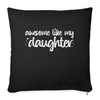 Funny awesome like my daughter christmas gift - Sofa pillowcase 17,3'' x 17,3'' (45 x 45 cm) - black - Front