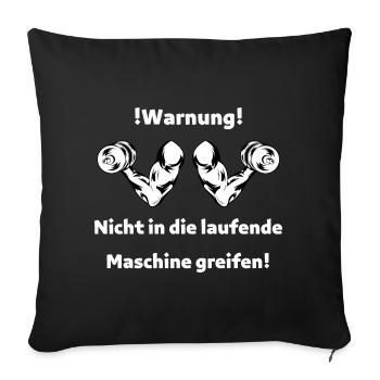 Nicht in die laufende Maschine greifen! - Sofakissenbezug 45 x 45 cm - Schwarz - Vorne