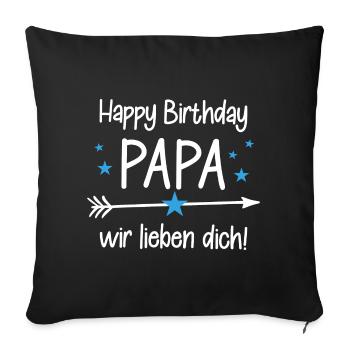 Happy Birthday Papa! Papa Geburtstag - Sofakissenbezug 45 x 45 cm - Schwarz - Vorne