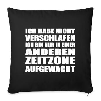Ich bin in einer anderen Zeitzone aufgewacht - Sofakissenbezug 45 x 45 cm - Schwarz - Vorne