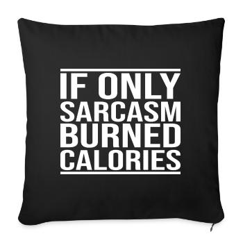 If Only Sarcasm Burned Calories - Sofa pillowcase 17,3'' x 17,3'' (45 x 45 cm) - black - Front