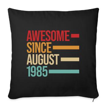 Geburstag Awesome Since August 1985 - Sofa pillowcase 17,3'' x 17,3'' (45 x 45 cm) - black - Front
