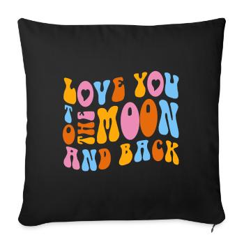 Ich liebe dich bis zum Mond und zurück. # - Sofakissenbezug 45 x 45 cm - Schwarz - Vorne
