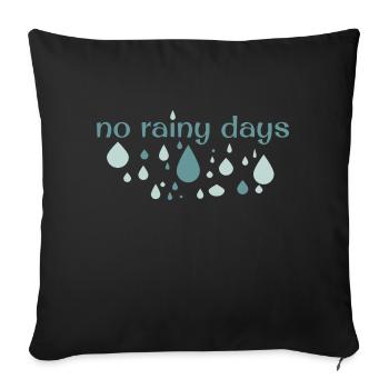 no rainy days - Sofa pillowcase 17,3'' x 17,3'' (45 x 45 cm) - black - Front