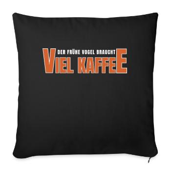 Der Frühe Vogel braucht viel Kaffee - Sofakissenbezug 45 x 45 cm - Schwarz - Vorne