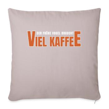 Der Frühe Vogel braucht viel Kaffee - Sofakissenbezug 45 x 45 cm - helles Taupe - Vorne