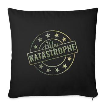 Alter Katastrophe - Sofakissenbezug 45 x 45 cm - Schwarz - Vorne
