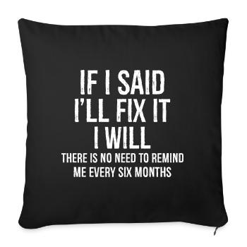 There Is No Need To Remind Me Every Six Months - Sofa pillowcase 17,3'' x 17,3'' (45 x 45 cm) - black - Front