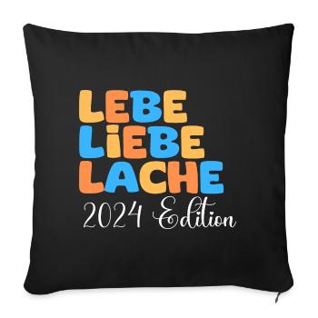 Lebe Liebe Lache 2024 Edition - Sofakissenbezug 45 x 45 cm - Schwarz - Vorne