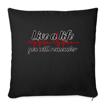 LIVE A LIFE YOU WILL REMEMBER - Sofa pillowcase 17,3'' x 17,3'' (45 x 45 cm) - black - Front