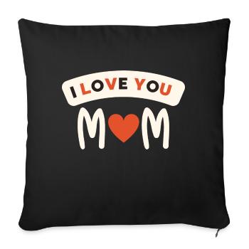I love you Mom - Sofa pillowcase 17,3'' x 17,3'' (45 x 45 cm) - black - Front