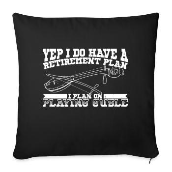 Yep I do I have a retirement plan Gusle - Sofakissenbezug 45 x 45 cm - Schwarz - Vorne