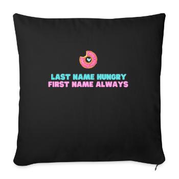 Last Name Hungry First Name Always - Sofakissenbezug 45 x 45 cm - Schwarz - Vorne