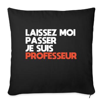 Laissez-Moi passer, je suis professeur - Housse de coussin décorative 45 x 45 cm - noir - Devant