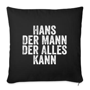 Hans Der Mann Der Alles Kann Vorname Hans - Sofakissenbezug 45 x 45 cm - Schwarz - Vorne