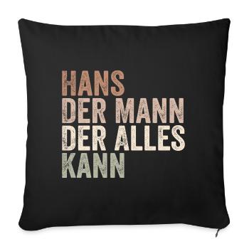 Hans Der Mann Der Alles Kann Vorname Hans - Sofakissenbezug 45 x 45 cm - Schwarz - Vorne