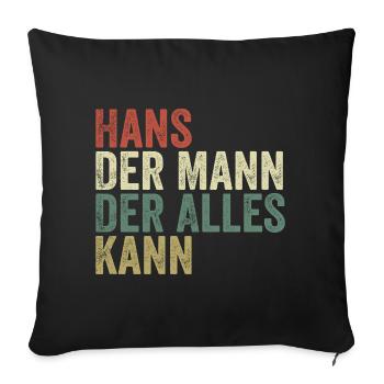 Hans Der Mann Der Alles Kann Vorname Hans - Sofakissenbezug 45 x 45 cm - Schwarz - Vorne