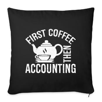 first coffee then accounting shirt - Sofakissenbezug 45 x 45 cm - Schwarz - Vorne