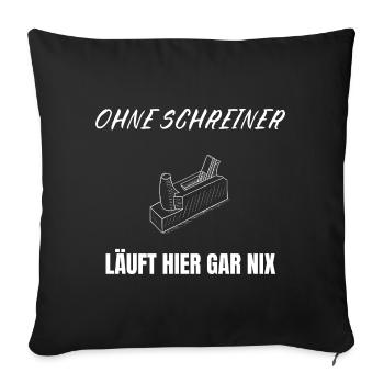 Rien ne fonctionne sans les menuisiers – dit l’artisan - Housse de coussin décorative 45 x 45 cm - noir - Devant