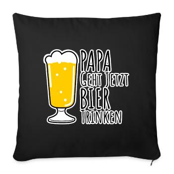 Papa geht jetzt Bier trinken! Bin dann mal weg! - Sofakissenbezug 45 x 45 cm - Schwarz - Vorne