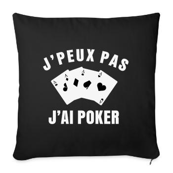 J’peux pas j’ai poker Humour joueur de cartes - Housse de coussin décorative 45 x 45 cm - noir - Devant