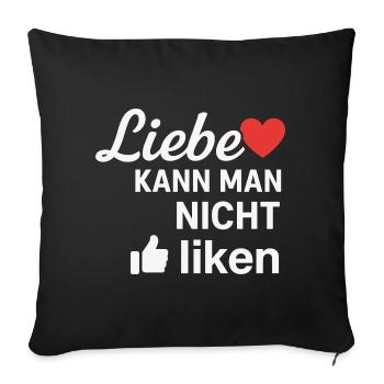 Liebe kann man nicht liken Spruch Design - Sofakissenbezug 45 x 45 cm - Schwarz - Vorne