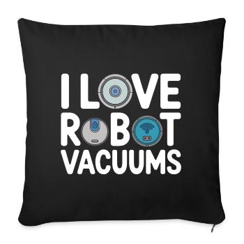 I Love Robot Vacuums Robot Vacuum Cleaner - Sofa pillowcase 17,3'' x 17,3'' (45 x 45 cm) - black - Front