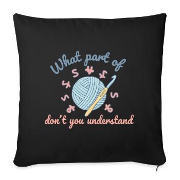 Crochet drôle, quelle partie de ne comprends-tu pas - Housse de coussin décorative 45 x 45 cm - noir - Devant