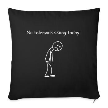Telemark Ski Funny No Skiing Today - Sofa pillowcase 17,3'' x 17,3'' (45 x 45 cm) - black - Front