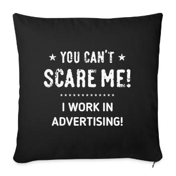 You Can’t Scare Me! I Work In Advertising! (White) - Sofakissenbezug 45 x 45 cm - Schwarz - Vorne