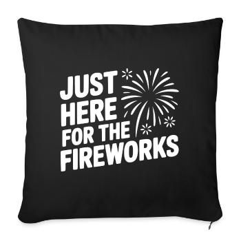 Just Here For The Fireworks - Sofa pillowcase 17,3'' x 17,3'' (45 x 45 cm) - black - Front