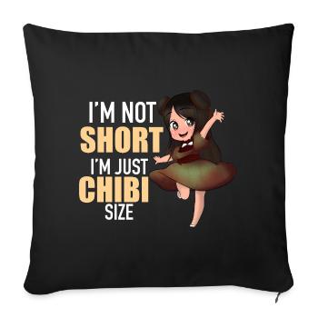 Im Not Short Im Chibi Size Funny Anime Cute Gift - Sofa pillowcase 17,3'' x 17,3'' (45 x 45 cm) - black - Front