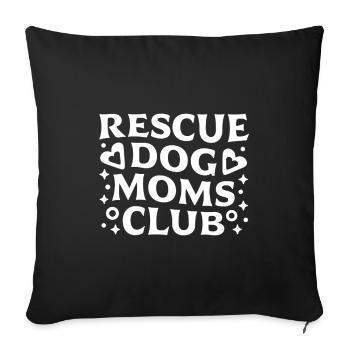 Rescue dog moms club - Sofa pillowcase 17,3'' x 17,3'' (45 x 45 cm) - black - Front