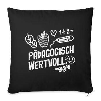 Pädagogisch Wertvoll Erzieherin Lehrer Spruch - Sofakissenbezug 45 x 45 cm - Schwarz - Vorne