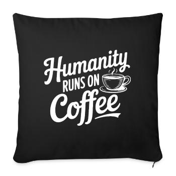 Humanity Runs on Coffee - Sofa pillowcase 17,3'' x 17,3'' (45 x 45 cm) - black - Front