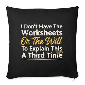 I Don’t Have The Worksheets Quote - Sofa pillowcase 17,3'' x 17,3'' (45 x 45 cm) - black - Front