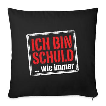 Ich bin schuld wie immer - Lustiger Spruch - Sofakissenbezug 45 x 45 cm - Schwarz - Vorne